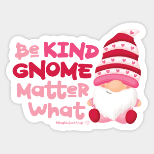 Be Kind Gnome Matter What © GraphicLoveShop Sticker